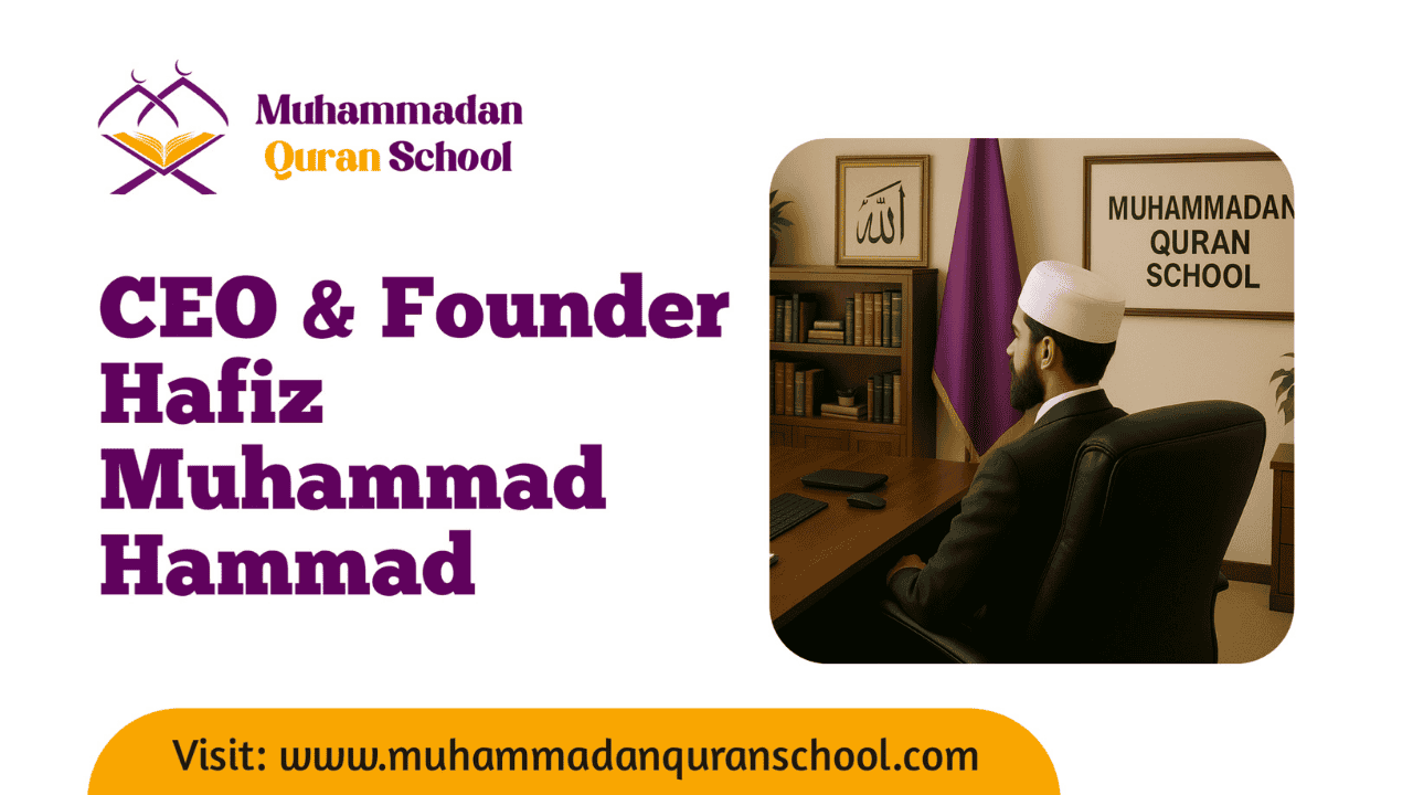 Hafiz Muhammad Hammad, CEO and Founder of Muhammadan Quran School